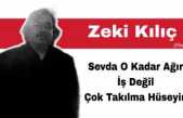 Sevda o kadar ağır iş değil ''Çok takılma Hüseyin''