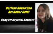 Acı Haber Geldi,Berivan Güven Hayatını Kaybetti