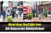 Ağrı Belediye Başkanı Hazal Aras Yeşil Ağrı hayaline her gün biraz daha yaklaşıyor