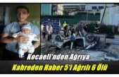 Kocaeli'nden Ağrı'ya Kahreden Haber 5'i Ağrılı 6 Ölü