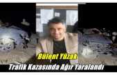 Ağrı'nın Başarılı Spor Adamı Bülent Yüzak Kazada Ağır Yaralandı