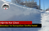Ağrı'da Kar Çilesi: Belediye Ve Karayolları Sınıfta Kaldı!