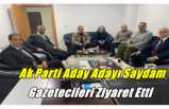 Ak Parti Aday Adayı Bahattin Saydam Gazetecileri Ziyaret Etti