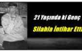 Ağrı'da 21 Yaşında ki Genç Silahla İntihar Etti