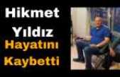 Hikmet Yıldız Hayatını Kaybetti