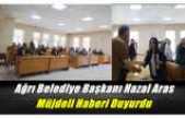 Ağrı Belediye Başkanı Hazal Aras Müjdeli Haberi Duyurdu