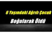 Ağrılı Çocuk Gölde Boğularak Hayatını Kaybetti