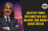Gazeteci Taner Söylemez'den Vali Bozkurt İçin Dikkat Çeken Sözler