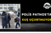 Polis Patnos'ta Kuş Uçurtmuyor