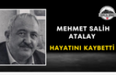 Mehmet Salih Atalay Hayatını Kaybetti