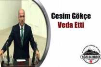 Cesim Gökçe Veda Etti