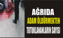 Ağrı da Cinayetten Tutuklananların Sayısı Açıklandı