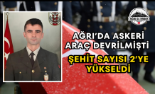 Ağrı’da Askeri Araç Devrilmişti Şehit Sayısı 2’ye Yükseldi