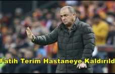 Fatih Terim Hastaneye Kaldırıldı