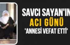 Savcı Sayan Annesini Kaybettiğini  Duyurdu