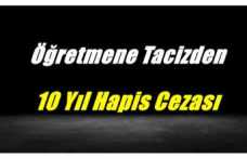 Ağrı'da Bir Öğretmene Taciz'den 10 Yıl Hapis Cezası