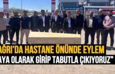Ağrı Eğitim Araştırma Hastanesi Önünde Tabutlu Eylem