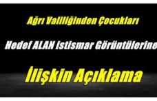 Ağrı Valiliğinden Çocukları Hedef Alan istismar Görüntülerine İlişkin Açıklama