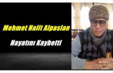 Mehmet Halit Alpaslan Hayatını Kaybetti