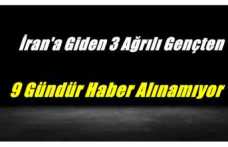 İran'a Giden 3 Genç'ten 9 Gündür Haber Alınamıyor