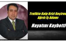 Trafikte Kalp Krizi Geçiren Ağrılı İş Adamı Hayatını Kaybetti