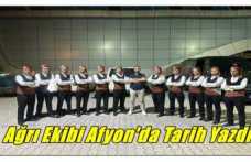 Ağrı Ekibi Afyon'da Tarih Yazdı