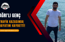 Ağrı'lı Genç Trafik Kazasında Hayatını Kaybetti!