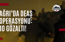 Ağrı’da DEAŞ Operasyonu: 10 Gözaltı!