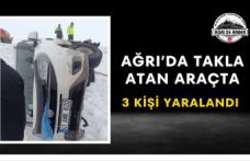 Ağrı’da Takla Atan Araçta 3 Kişi Yaralandı