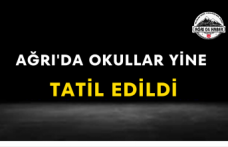 Ağrı'da Okullar Yine Tatil Edildi