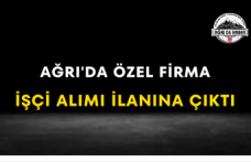 Ağrı'da Özel Firma İşçi Alımı İlanına Çıktı