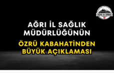 Ağrı İl Sağlık Müdürlüğünün Özrü Kabahatinden Büyük Açıklaması
