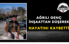 Ağrılı Genç İnşaattan Düşerek Hayatını Kaybetti