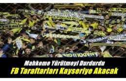 Fenerbahçe Taraftarı Kayseri Tribünlerinde Aynı Tezahüratı Yapacak