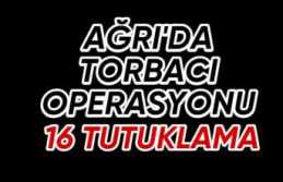 Ağrı'da Dev Torbacı Operasyonu ''16...
