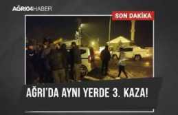 Ağrı’da Aynı Yerde 3. Kaza!