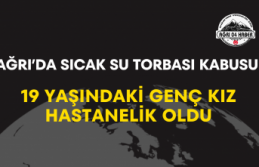 Ağrı’da Sıcak Su Torbası Kabusu 19 Yaşındaki...