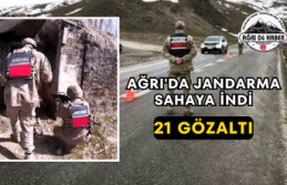 Ağrı'da Jandarma Sahaya İndi 21 Gözaltı