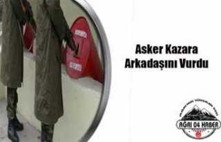 Ağrı da Bir Asker Kaza Kurşunu İle Yaralandı