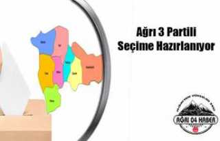 Ağrı 3 Partili Seçime Hazırlanıyor