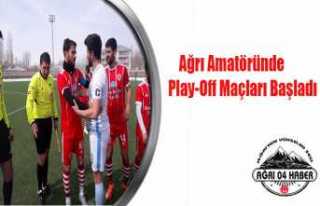 Ağrı Amatöründe Play-Off Maçları Başladı