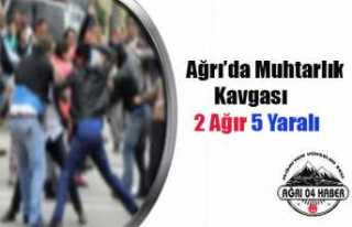 Ağrıda Muhtarlık Kavgası:İkisi Ağır Beş Yaralı