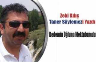 Zeki Kılıç, Taner Söylemezi Yazdı: Dedemin Oğluna...