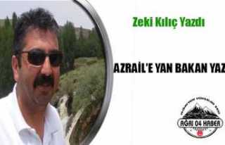 AZRAİL’E YAN BAKAN YAZI