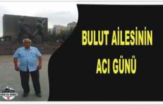 Bulut Ailesi'nin Acı Günü