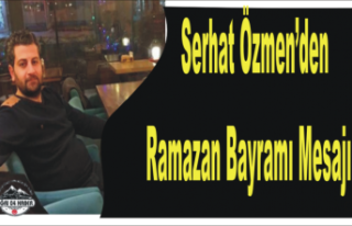 Serhat Özmen'den Bayram Mesajı