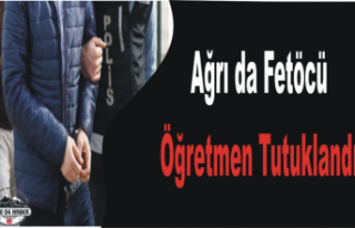 Ağrı da Fetullahçı Öğretmen Yakalandı