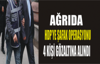 Ağrı da HDP ye Şafak Operasyonu