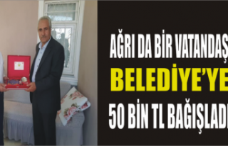 Ağrı da Vatandaş'tan Belediyeye Bağış