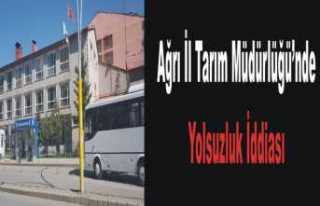 Ağrı İl Tarım da Yolsuzluk İddiası